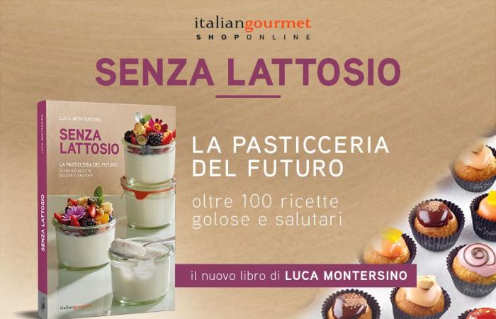 Senza lattosio. La pasticceria del futuro nel libro di Luca Montersino – .